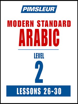 cover image of Pimsleur Arabic (Modern Standard) Level 2 Lessons 26-30 MP3